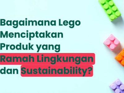 LEGO dan Berbagai Macam Inisiasi Ramah Lingkungannya